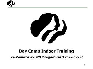 Day Camp Indoor Training Customized for 2010 Sugarbush 3 volunteers!