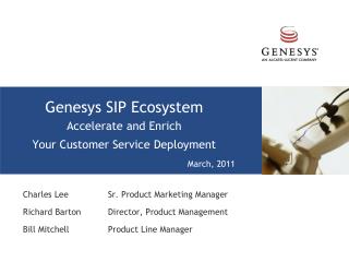Genesys SIP Ecosystem Accelerate and Enrich Your Customer Service Deployment March, 2011 3/9 - v0.3