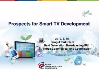 2012. 5. 15 Sang- il Park Ph.D. Next Generation B roadcasting PM Korea Communications Commission