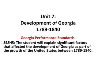 Unit 7 : Development of Georgia 1789-1840