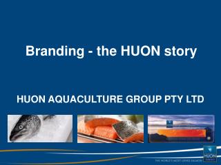 Branding - the HUON story