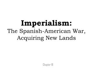 Imperialism: The Spanish-American War, Acquiring New Lands