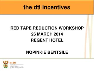 RED TAPE REDUCTION WORKSHOP 26 MARCH 2014 REGENT HOTEL NOPINKIE BENTSILE