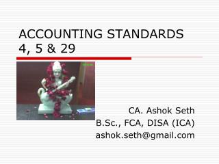 ACCOUNTING STANDARDS 4, 5 &amp; 29