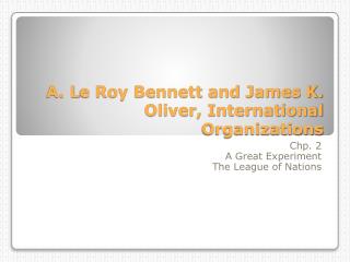 A. L e Roy Bennett and James K. Oliver, International Organizations