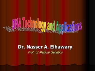 Dr. Nasser A. Elhawary Prof. of Medical Genetics