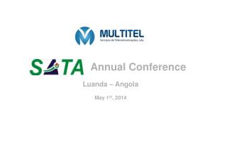 SATA Annual Conference Luanda – Angola May 1 st , 2014