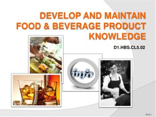 DEVELOP AND MAINTAIN FOOD &amp; BEVERAGE PRODUCT KNOWLEDGE