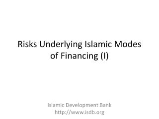 Risks Underlying Islamic Modes of Financing (I)