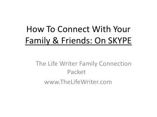How To Connect With Your Family &amp; Friends: On SKYPE