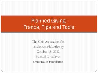 Planned Giving: Trends, Tips and Tools