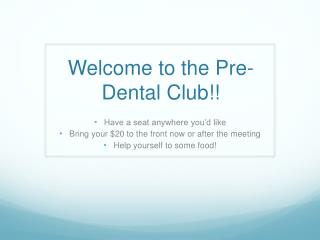Welcome to the Pre-Dental Club!!