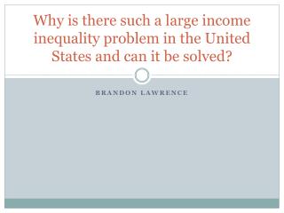 Why is there such a large income inequality problem in the United States and can it be solved?
