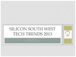 Silicon South West Tech TreNDS 2013