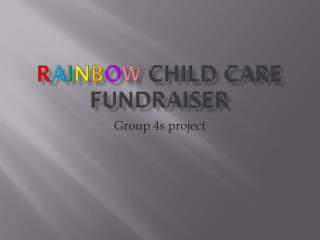 R a i n b o w child care fundraiser