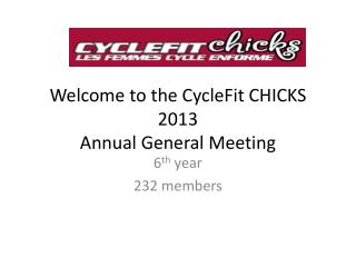 Welcome to the CycleFit CHICKS 2013 Annual General Meeting