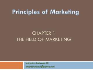 Chapter 1 The Field of Marketing