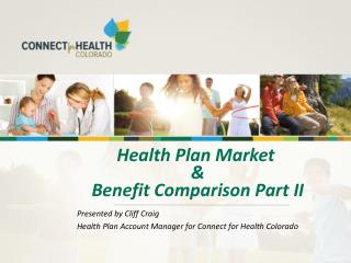 Health Plan Market &amp; Benefit Comparison Part II