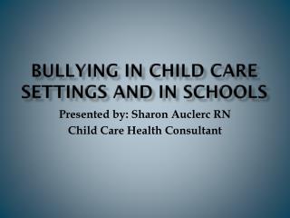 Bullying in Child care settings and in schools