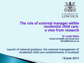 The role of external manager within residential child care: a view from research Dr Leslie Hicks School of Health and S