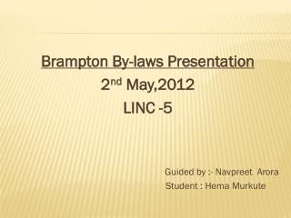 Brampton By-laws Presentation 2 nd May,2012 LINC -5 Guided