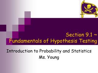 Section 9.1 ~ Fundamentals of Hypothesis Testing