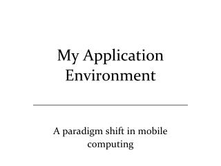 My Application Environment