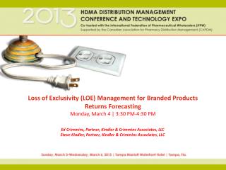 Loss of Exclusivity (LOE) Management for Branded Products Returns Forecasting Monday , March 4 | 3:30 PM-4:30 PM
