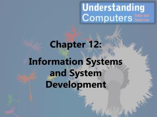 Chapter 12: Information Systems and System Development