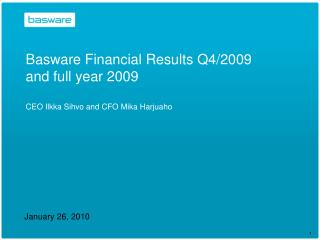 Basware Financial Results Q4/2009 and full year 2009 CEO Ilkka Sihvo and CFO Mika Harjuaho