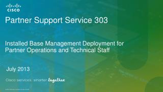 Partner Support Service 303 Installed Base Management Deployment for Partner Operations and Technical Staff