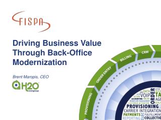 Driving Business Value Through Back-Office Modernization Brent Maropis, CEO