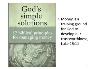 Money is a training ground for God to develop our trustworthiness, Luke 16:11