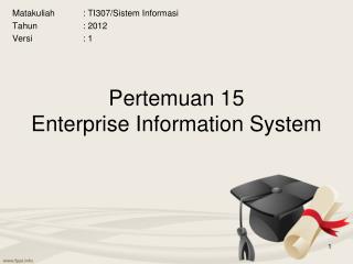 Pertemuan 15 Enterprise Information System