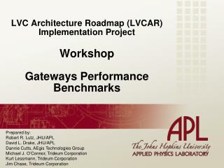 LVC Architecture Roadmap (LVCAR) Implementation Project Workshop Gateways Performance Benchmarks