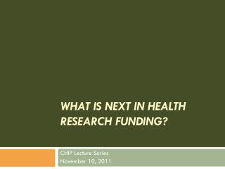 What is Next in Health Research Funding?