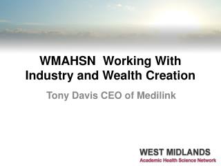 WMAHSN Working With Industry and Wealth Creation
