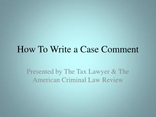 How To Write a Case Comment