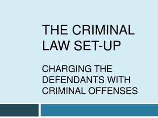 THE CRIMINAL LAW SET-UP