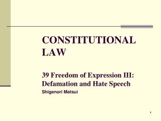 CONSTITUTIONAL LAW 39 Freedom of Expression III: Defamation and Hate Speech