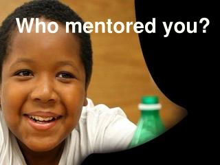 Who mentored you?