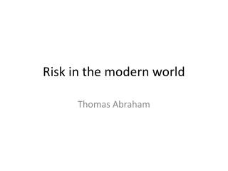 Risk in the modern world