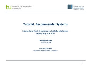 Tutorial: Recommender Systems International Joint Conference on Artificial Intelligence Beijing, August 4, 2013