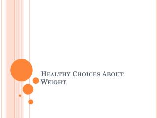 Healthy Choices About Weight