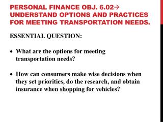 Personal Finance Obj. 6.02 ? Understand options and practices for meeting transportation needs.