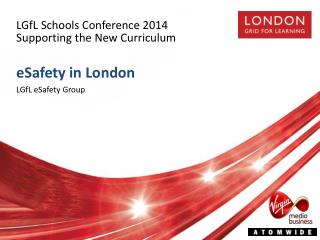 LGfL Schools Conference 2014 Supporting t he New Curriculum
