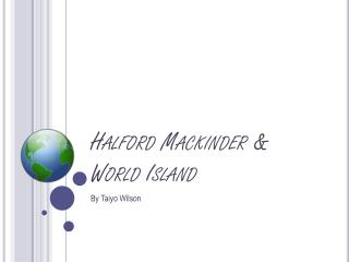 Halford Mackinder &amp; World Island