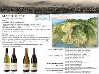 History Founded in 1987 by Steve MacRostie. Began as a Chardonnay house, first vintage of Pinot Noir in 1992.