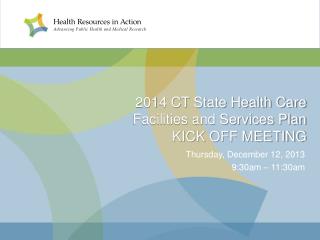 2014 CT State Health Care Facilities and Services Plan KICK OFF MEETING