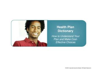 Health Plan Dictionary How to Understand Your Plan and Make Cost-Effective Choices